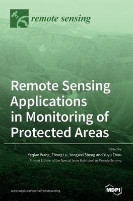Remote Sensing Applications in Monitoring of Protected Areas by Wang, Yeqiao