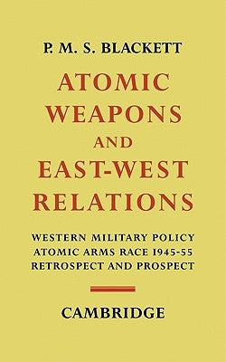 Atomic Weapons and East West Relations by Blackett, P. M. S.