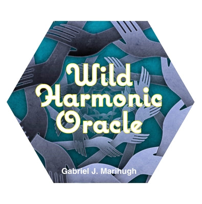 Wild Harmonic Oracle Cards: An Oracle Deck for Waking Dreamers by Marihugh, Gabriel