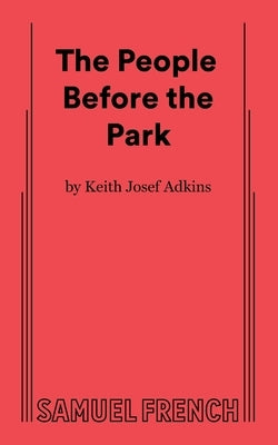 The People Before the Park by Adkins, Keith Josef