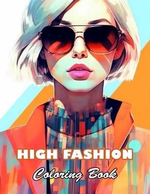 High Fashion Coloring Book: 100+ High-quality Illustrations for All Fans by Lan, Gamsa