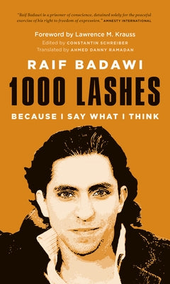 1000 Lashes: Because I Say What I Think by Badawi, Raif