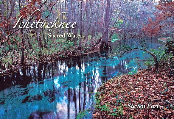 Ichetucknee: Sacred Waters by Earl, Steven