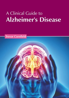 A Clinical Guide to Alzheimer's Disease by Cornfield, Trevor