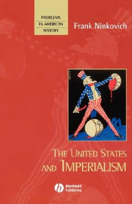 The United States and Imperialism by Ninkovich, Frank