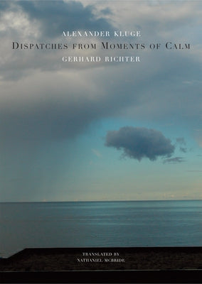 Dispatches from Moments of Calm by Kluge, Alexander