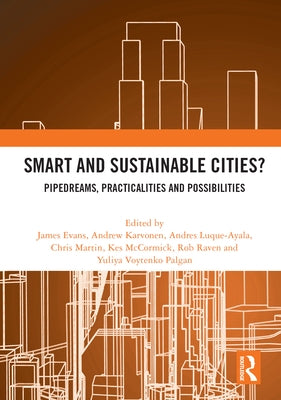 Smart and Sustainable Cities?: Pipedreams, Practicalities and Possibilities by Evans, James