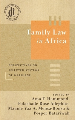 Family Law in Africa: Perspectives on Selected Systems of Marriage by Hammond, Ama F.