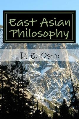East Asian Philosophy: A Brief Introduction by Osto, D. E.