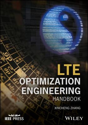 Lte Optimization Engineering Handbook by Zhang, Xincheng