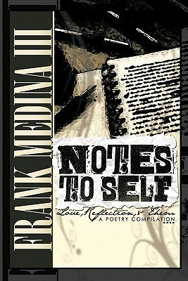 Notes to Self: Vol 1: Reflection, Love, and Them by Medina, Frank, III