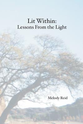 Lit Within: Lessons From the Light by Reid, Melody