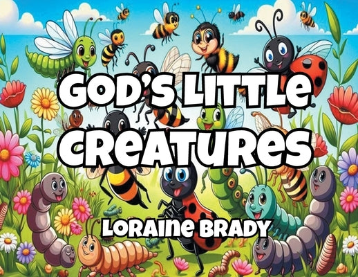 God's Little Creatures by Brady, Loraine