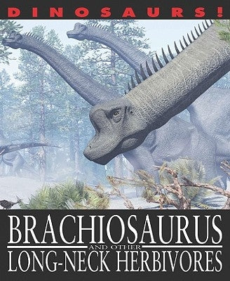 Brachiosaurus and Other Long-Necked Herbivores by West, David