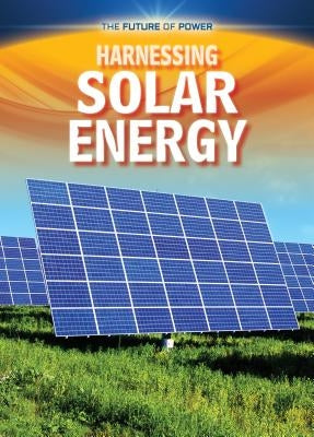 Harnessing Solar Energy by Dickmann, Nancy