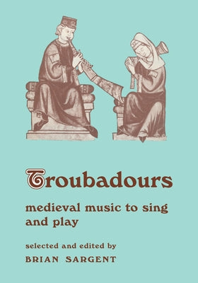 Troubadours by Sargent, Brian
