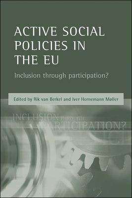 Active Social Policies in the EU: Inclusion Through Participation? by Van Berkel, Rik