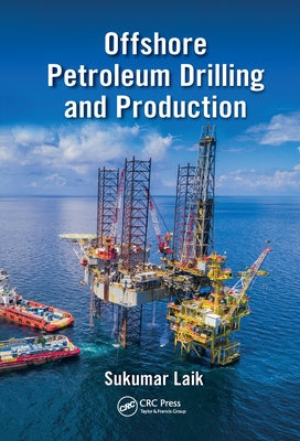 Offshore Petroleum Drilling and Production by Laik, Sukumar