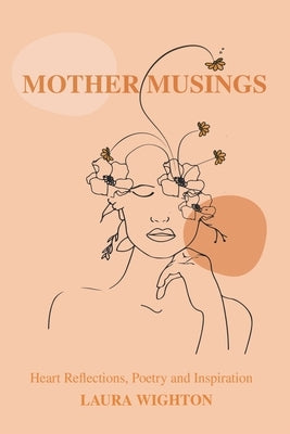 Mother Musings: Heart Reflections, Poetry, and Inspiration. by Wighton, Laura