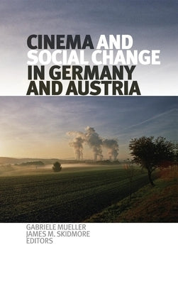 Cinema and Social Change in Germany and Austria by Mueller, Gabriele