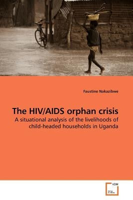 The HIV/AIDS orphan crisis by Nakazibwe, Faustine