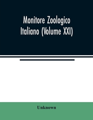 Monitore zoologico italiano (Volume XXI) by Unknown