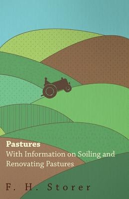 Pastures - With Information on Soiling and Renovating Pastures by Storer, F. H.