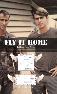 Fly It Home: Letters from Nam by Rhodes, Joe
