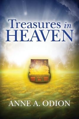 Treasures in Heaven by Odion, Anne a.