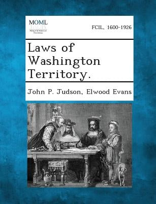 Laws of Washington Territory. by Judson, John P.