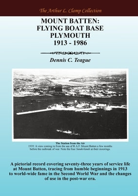 Mount Batten: Flying Boat Base Plymouth 1913 - 1986 by Teague, Dennis C.