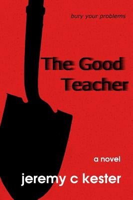 The Good Teacher by Kester, Jeremy