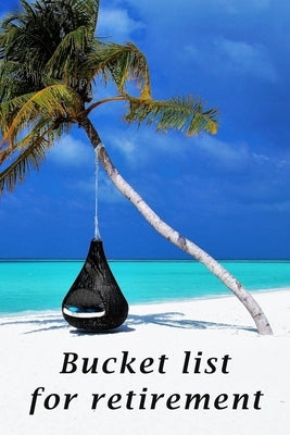 Bucket list for retirement: The detailed bucketlist checklist for retirement - Plan your ultimate adventures awaiting for you when retired by Stockdo, Eric