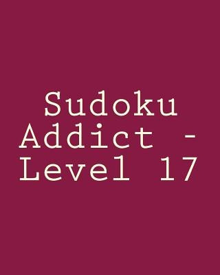 Sudoku Addict - Level 17: Easy to Read, Large Grid Sudoku Puzzles by Winter, Sam