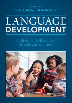 Language Development: Individual Differences in a Social Context by Law, James