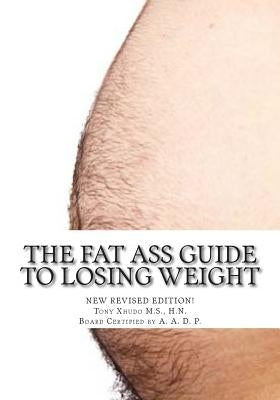 The Fat Ass Guide to Losing Weight by Xhudo MS, Hn Tony