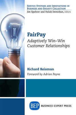 FairPay: Adaptively Win-Win Customer Relationships by Reisman, Richard