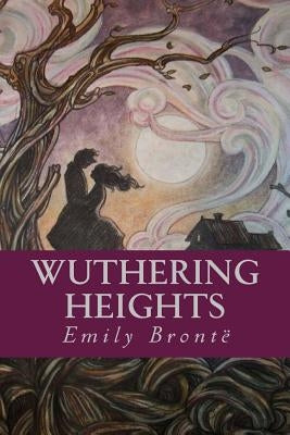 Wuthering Heights by Brontë, Emily