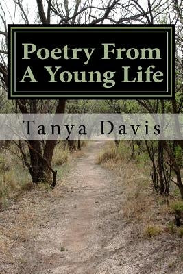 Poetry From A Young Life by Davis, Tanya