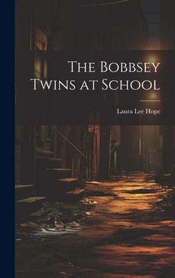 The Bobbsey Twins at School by Hope, Laura Lee
