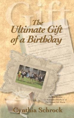 The Ultimate Gift of a Birthday by Schrock, Cynthia