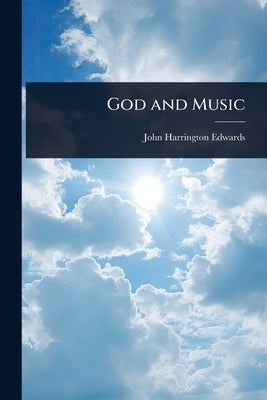 God and Music by Edwards, John Harrington