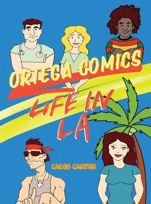 Ortega Comics - Life in La by Carter, Caleb