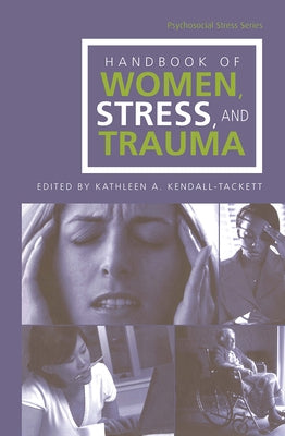 Handbook of Women, Stress, and Trauma by Kendall-Tackett, Kathleen A.