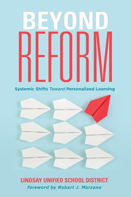 Beyond Reform: Systemic Shifts Toward Personalized Learning by Marzano, Robert J.