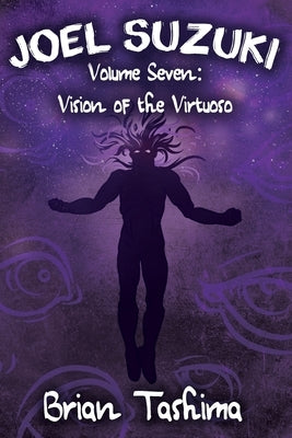 Joel Suzuki, Volume Seven: Vision of the Virtuoso by Tashima, Brian
