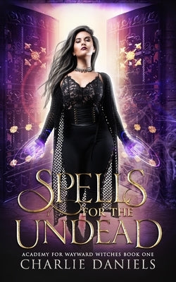 Spells for the Undead: A Paranormal Academy Romance by Daniels, Charlie