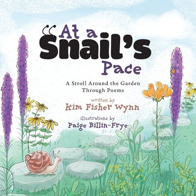 At a Snail's Pace: A Stroll Around the Garden Through Poems by Wynn, Kim Fisher