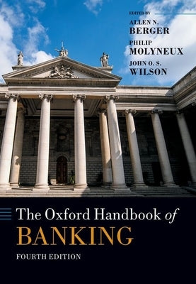 The Oxford Handbook of Banking: 4th Edition by Berger, Allen N.