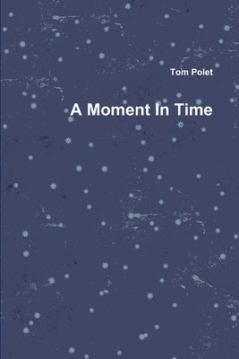 A Moment In Time by Polet, Tom